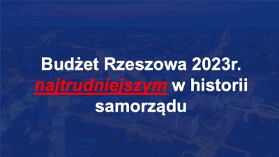 Zdjecie do artykułu Projekt budżetu Rzeszowa na 2023