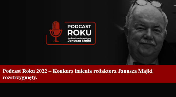 Zdjecie do artykułu Podcast Roku 2022 – Konkurs imienia redaktora Janusza Majki rozstrzygnięty